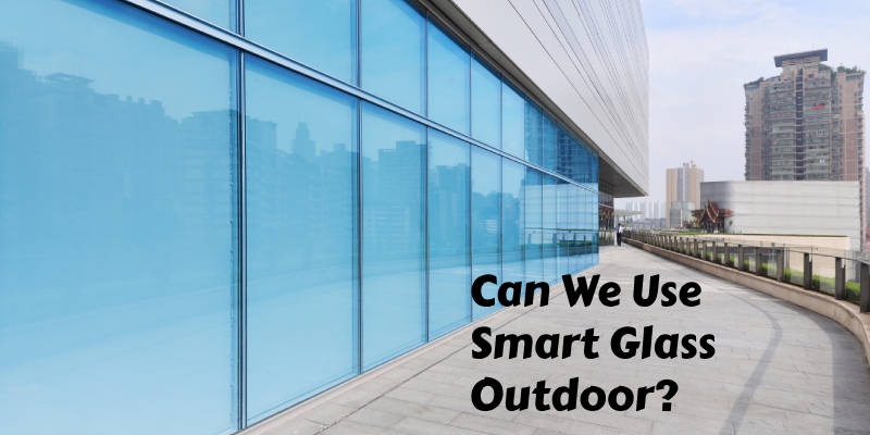 Can We Use Smart Glass Outdoor: Exploring Possibilities