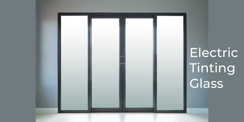 Exploring Electric Tinting Glass: Applications & Benefits