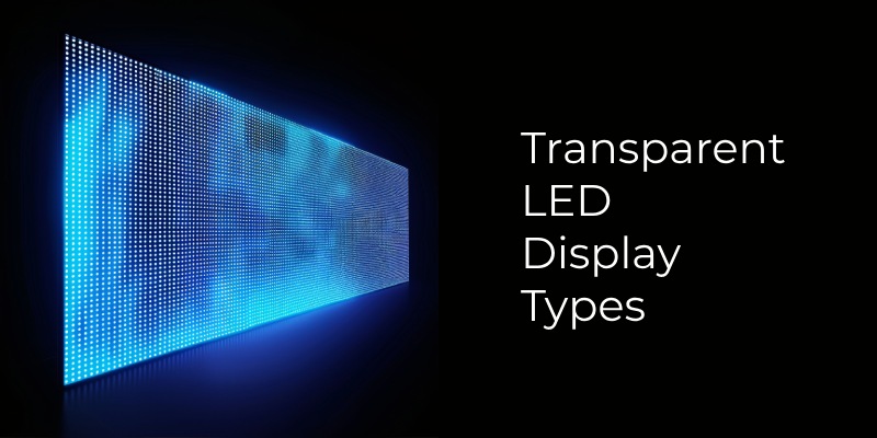Transparent led display types