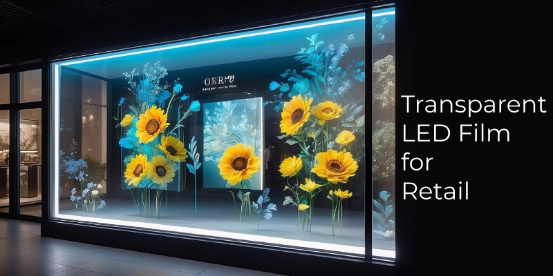 Benefits of Transparent LED Film for Retail Spaces