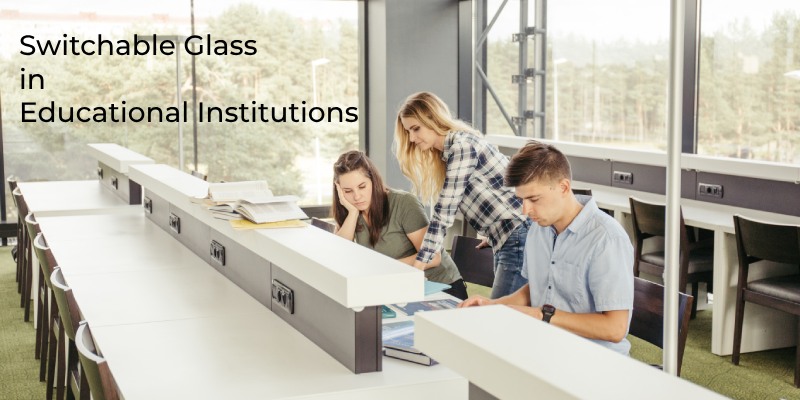 The Use of Switchable Glass in Educational Institutions